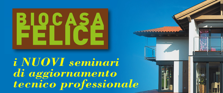 BIOCASA FELICE • I nuovi seminari di aggiornamento tecnico professionale • 29 GENNAIO 2015 • KlimaHouse Bolzano BIOCASA FELICE • I nuovi seminari di aggiornamento tecnico professionale • 29 GENNAIO 2015 • KlimaHouse Bolzano