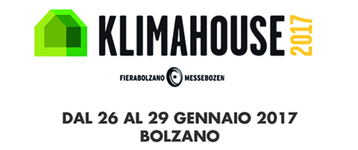 KLIMAHOUSE 2017 | 26 - 29 Gennaio | Bolzano KLIMAHOUSE 2017 | 26 - 29 Gennaio | Bolzano