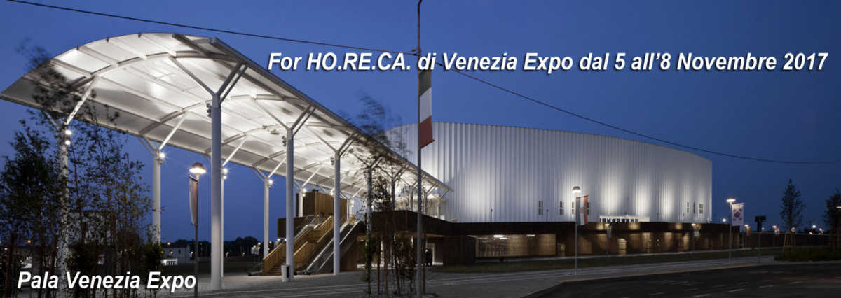 FOR HO.RE.CA. VENEZIA EXPO dal 5 al 8 Novembre 2017 a Mestre-Venezia (VE)